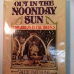 Out in the Noonday Sun Edwardians in the Tropics