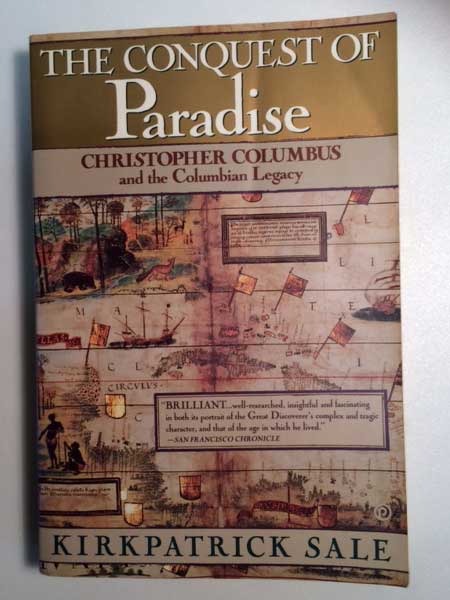 The Conquest of Paradise Christopher Columbus and the Columbian Legacy Front Cover