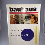Bauhaus: Crucible of Modernism