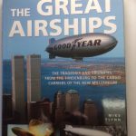 Great Airships The Tragedies and Triumphs: From the Hindenburg to the Cargo Carriers of the New Millennium