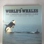 The World's Whales: The Complete Illustrated Guide