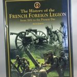 The History Of The French Foreign Legion: From 1831 To the Present Day