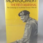 Montgomery The Field Marshal: The Campaign in North-West Europe 1944-1945