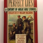 Perfect Lies: A Century of Great Golf Stories