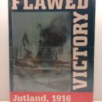 Flawed Victory: Jutland, 1916