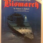 The Discovery of the Bismarck: Germany’s Greatest Battleship Surrenders Her Secrets