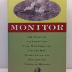 Monitor: The Story of the Revolutionary Ship and the Man Whose Invention Changed the Course of History