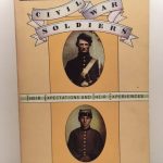 Civil War Soldiers: Their Expectations and Their Experiences