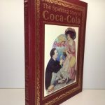 The Sparkling Story of Coca-Cola. An Entertaining History Including Collectibles, Coke Lore, and Calendar Girls