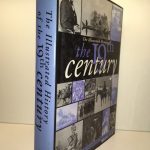 The Illustrated History of the 19th Century: Year By Year, Month By Month