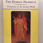 The Hebrew Prophets: Visionaries of the Ancient World (Classic Bible Series)