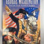 George Washington The Life of an American Patriot (Graphic Nonfiction)