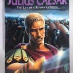 Julius Caesar: The Life of a Roman General (Graphic Nonfiction)