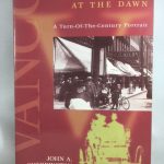 Vancouver at the Dawn: A Turn-Of-The Century Portrait
