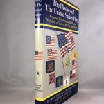 The History of the United States Flag: From the Revolution to the Present, Including a Guide to Its Use and Display