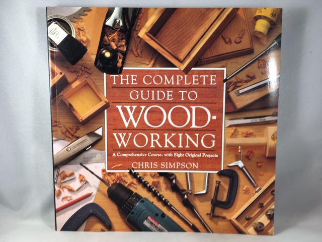 The Complete Guide to Wood-Working
