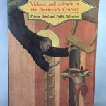 Violence and Miracle in the Fourteenth Century: Private Grief and Public Salvation