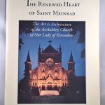 The Renewed Heart of Saint Meinrad: The Art & Architecture of the Archabbey Church of Our Lady of Einsiedeln