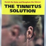 Banish the Noise and Recapture the Silence: The Tinnitus Solution