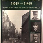 An Irish Century 1845 - 1945: From the Famine to World War II