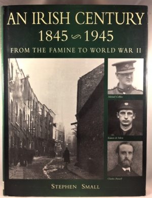 An Irish Century 1845 - 1945: From the Famine to World War II