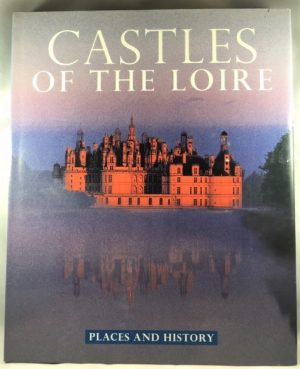 Castles of the Loire: Places and History (Places and History Series)