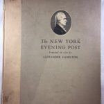 The New York Evening Post, Founded By Alexander Hamilton. 1801-1925
