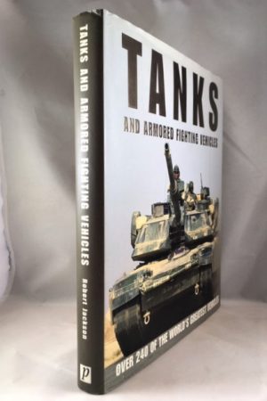 Tanks and Armoured Fighting Vehicles: The World's Greatest Vehicles
