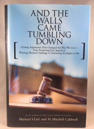 And the Walls Came Tumbling Down: Greatest Closing Arguments That Changed the Way We Live