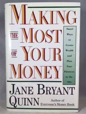 Making the Most of Your Money: Smart Ways to Create Wealth and Plan Your Finances in the '90s