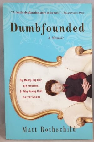 Dumbfounded: Big Money. Big Hair. Big Problems. Or Why Having It All Isn't for Sissies.