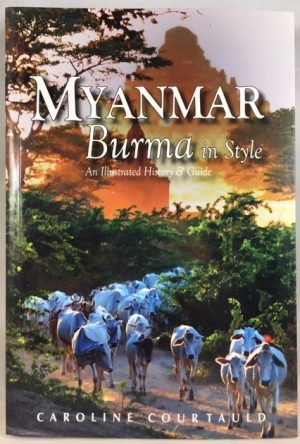 Myanmar: An Illustrated History and Guide to Burma