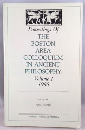 Proceedings of the Boston Area Colloquium in Ancient Philosophy (Vol 1)