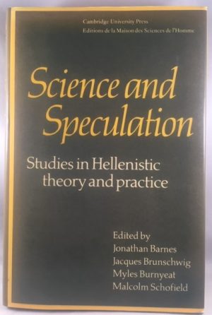Science and Speculation Studies in Hellenistic Theory and Practice