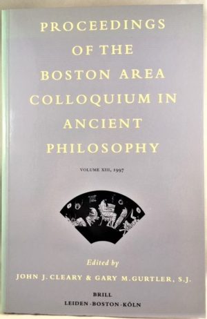 Proceedings of the Boston Area Colloquium in Ancient Philosophy: Volume XIII (1997) (Proceedings of the Boston Area Colloquium (Paperback)) (v. 13)