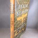 Fever Season: The Story of the Terrifying Epidemic anf the People Who Saved a City