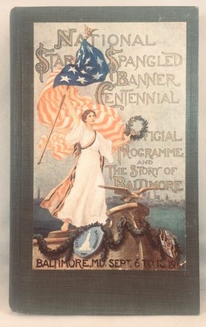 National Star-Spangled Banner Centennial. Baltimore, Maryland September 6 to 13, 1914. Part One: Official Programme. Part Two: The Story of Baltimore