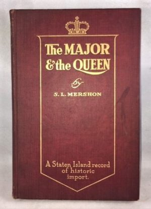 The Major And The Queen Or A Royal Grant To A Gallant Soldier: A Staten Island Record Of Historic Import