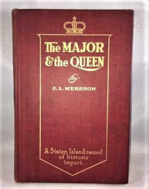 The Major And The Queen Or A Royal Grant To A Gallant Soldier: A Staten Island Record Of Historic Importaten Island Record Of Historic Import