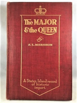 The Major And The Queen Or A Royal Grant To A Gallant Soldier: A Staten Island Record Of Historic Importaten Island Record Of Historic Import
