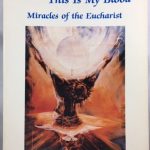 This Is My Body, This Is My Blood: Miracles of the Eucharist