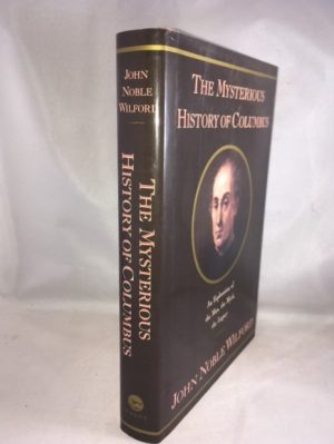 The Mysterious History of Columbus: An Exploration of the Man, the Myth, the Legacy