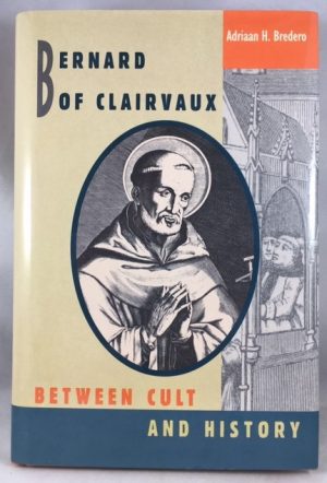 Bernard of Clairvaux: Between Cult and History