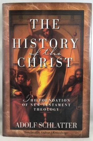 The History of the Christ: The Foundation of New Testament Theology