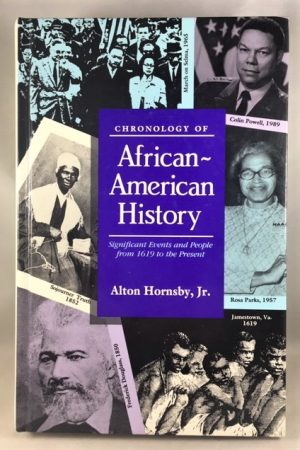 Chronology of African-American History: Significant Events and People from 1619 to the Present