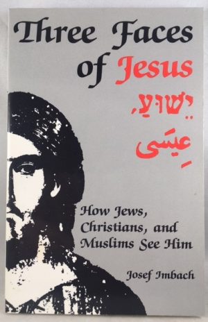 Three Faces of Jesus: How Jews, Christians and Muslims See Him