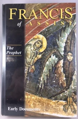 Francis of Assisi, Early Documents: Vol. 3, The Prophet