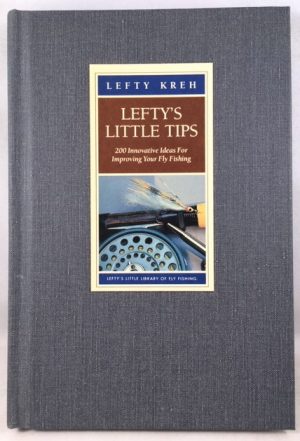 Lefty's Little Tips: 200 Innovative Ideas for Improving Your Fly Fishing