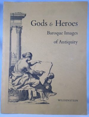 Gods and Heroes. Baroque Images of Antiquity. A Loan Exhibition from North American Collections for the Benefit of the Archeological Exploration of Sardis - October 30, 1968 - January 4, 1969