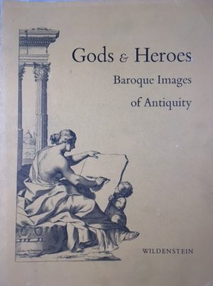 Gods and Heroes. Baroque Images of Antiquity. A Loan Exhibition from North American Collections for the Benefit of the Archeological Exploration of Sardis - October 30, 1968 - January 4, 1969